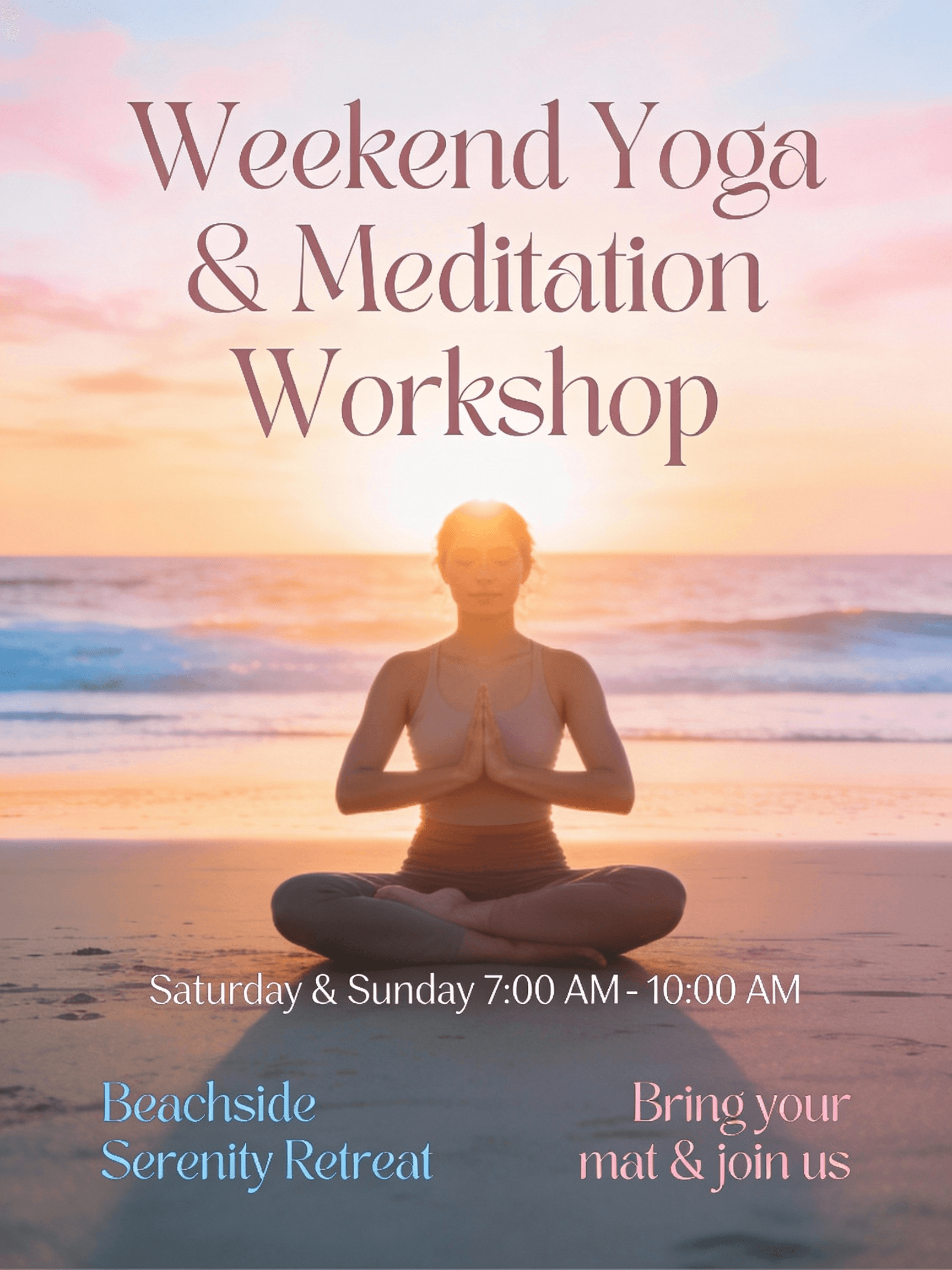 A peaceful poster promoting a weekend yoga and meditation workshop. The key visual is a beautiful soft focus photo of a practitioner striking a peaceful yoga pose on a beach at sunrise. The color palette is in soft macaron colors (pink, orange, light blue). The font is a soft flowing cursive. Posters should evoke feelings of peace, health, and self-compassion.